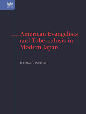 cover image of American Evangelists and Tuberculosis in Modern Japan
